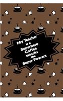 My Teacher Is a Superhero Coffee Unlocks the Super Powers