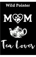 Wild Pointer Mom Tea Lover: Fun Dog Mom Notebook Journal. Matte Soft Cover with 120 Blank Lined Pages