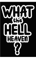 What the Hell Heaven?: College Ruled Composition Book