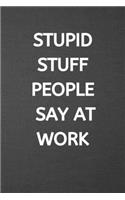 Stupid Stuff People Say at Work