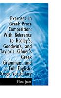 Exercises in Greek Prose Composition: With Reference to Hadley's, Goodwin's, and Taylor's K Hner's G