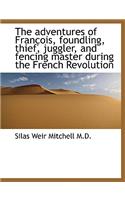 The Adventures of Fran OIS, Foundling, Thief, Juggler, and Fencing Master During the French Revoluti: (English)