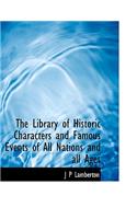 The Library of Historic Characters and Famous Events of All Nations and All Ages