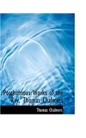 Posthumous Works of the REV. Thomas Chalmers