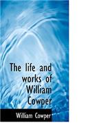 The Life and Works of William Cowper