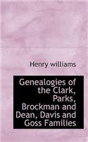 Genealogies of the Clark, Parks, Brockman and Dean, Davis and Goss Families