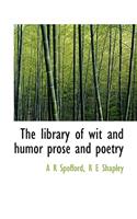 The Library of Wit and Humor Prose and Poetry