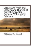 Selections from the Letters and Diaries of Brevet-Brigadier General Willoughby Babcock