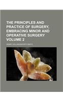 The Principles and Practice of Surgery, Embracing Minor and Operative Surgery Volume 2: (English)