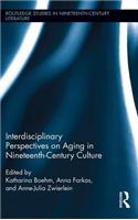Interdisciplinary Perspectives on Aging in Nineteenth-Century Culture