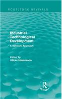 Industrial Technological Development (Routledge Revivals): A Network Approach