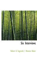 Six Interviews