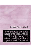 Interpolated Six-Place Tables of the Logarithms of Numbers and the Natural and Logarithmic Trigonometric Functions
