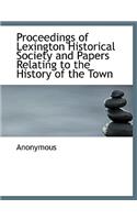 Proceedings of Lexington Historical Society and Papers Relating to the History of the Town: (English)