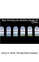 Rex Christus an Outline Study of China