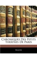 Chroniques Des Petits Theatres de Paris