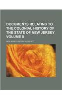 Documents Relating to the Colonial History of the State of New Jersey Volume 8: (English)