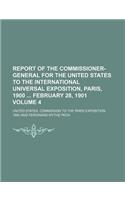 Report of the Commissioner-General for the United States to the International Universal Exposition, Paris, 1900 February 28, 1901 Volume 4