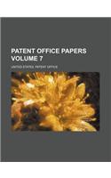 Patent Office Papers Volume 7