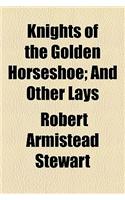 Knights of the Golden Horseshoe; And Other Lays
