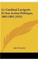 Le Cardinal Lavigerie Et Son Action Politique, 1863-1892 (1913)
