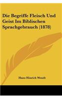 Begriffe Fleisch Und Geist Im Biblischen Sprachgebrauch (1878)