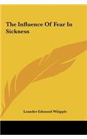 The Influence of Fear in Sickness
