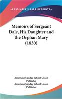 Memoirs of Sergeant Dale, His Daughter and the Orphan Mary (1830)