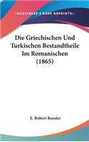 Die Griechischen Und Turkischen Bestandtheile Im Romanischen (1865)