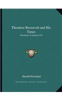 Theodore Roosevelt and His Times