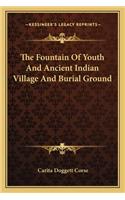 Fountain Of Youth And Ancient Indian Village And Burial Ground