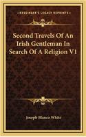 Second Travels of an Irish Gentleman in Search of a Religion V1