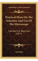 Practical Hints on the Selection and Use of the Microscope: Intended for Beginners (1877)