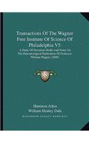 Transactions Of The Wagner Free Institute Of Science Of Philadelphia V5
