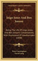 Inigo Jones and Ben Jonson: Being the Life of Inigo Jones, and Ben Jonson's Conversations with Drummond of Hawthornden (1848)