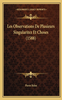 Les Observations De Plusieurs Singularitez Et Choses (1588)