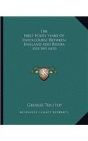 The First Forty Years Of Intercourse Between England And Russia