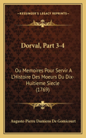 Dorval, Part 3-4: Ou Memoires Pour Servir A L'Histoire Des Moeurs Du Dix-Huitieme Siecle (1769)(French)