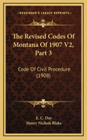 The Revised Codes Of Montana Of 1907 V2, Part 3