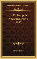 La Philosophie Ancienne, Part 1 (1885)