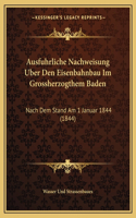 Ausfuhrliche Nachweisung Uber Den Eisenbahnbau Im Grossherzogthem Baden