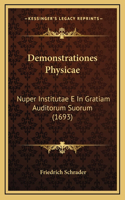 Demonstrationes Physicae: Nuper Institutae E In Gratiam Auditorum Suorum (1693)