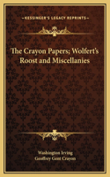 The Crayon Papers; Wolfert's Roost and Miscellanies