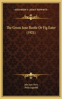 The Green June Beetle Or Fig Eater (1921)
