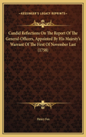 Candid Reflections On The Report Of The General-Officers, Appointed By His Majesty's Warrant Of The First Of November Last (1758)