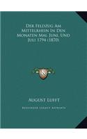 Der Feldzug Am Mittelrhein In Den Monaten Mai, Juni, Und Juli 1794 (1870): (German)