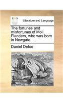 The Fortunes and Misfortunes of Moll Flanders, Who Was Born in Newgate. ...: (English)