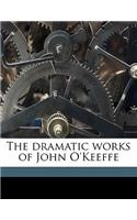 The Dramatic Works of John O'Keeffe Volume 3