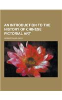 An Introduction to the History of Chinese Pictorial Art