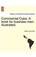 Commercial Cuba. A book for business men. Illustrated.